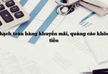 Cách hạch toán hàng khuyến mãi, quảng cáo không thu tiền Cách hạch toán hàng khuyến mãi, quảng cáo không thu tiền